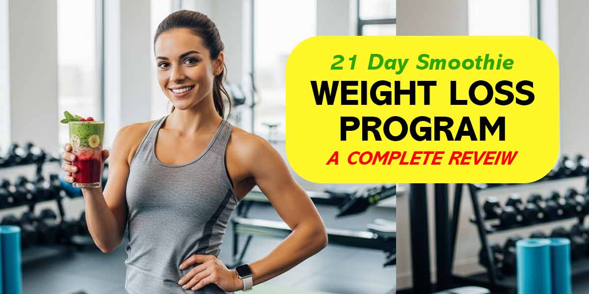 21 Day Smoothie Weight Loss Program: A Complete Reveiw