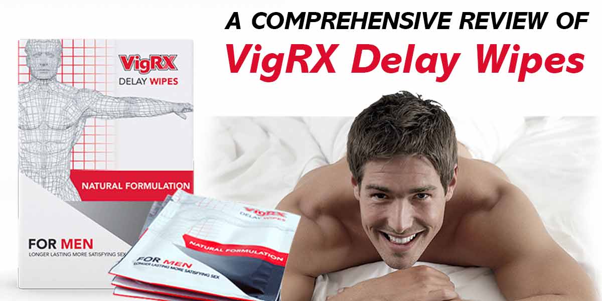 Review of VigRX Delay Wipes: Can You Really Last Longer in Bed Without Drugs?